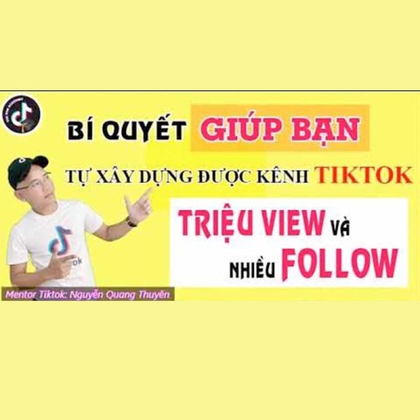 Khóa Học Bí Quyết Giúp Bạn Xây Dựng Được Kênh Tiktok Triệu View – Nhiều Follow 1 Khóa Học Bí Quyết Giúp Bạn Xây Dựng Được Kênh Tiktok Triệu View – Nhiều Follow