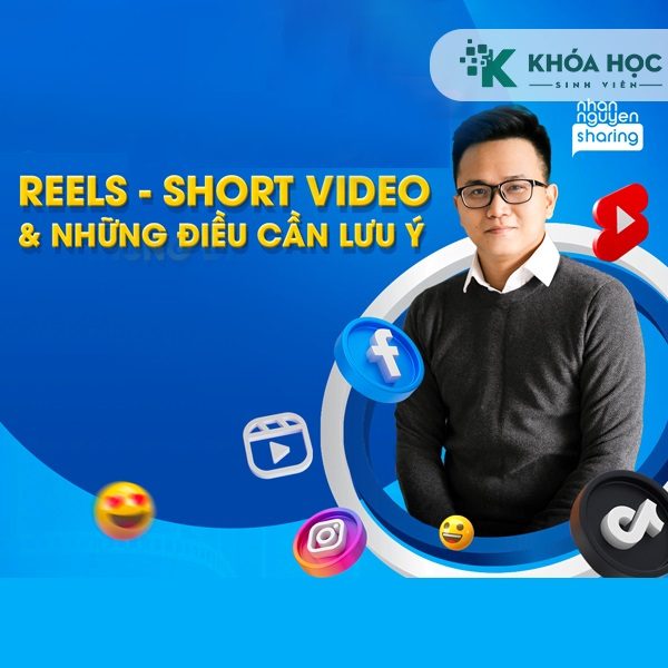 Trọn Bộ Khóa Học Reels – Short Video Và Những Điều Cần Lưu Ý