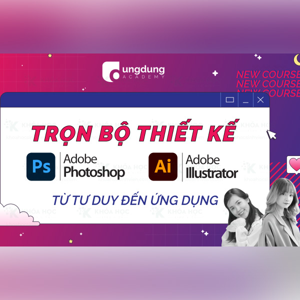 Khóa Học Trọn Bộ Thiết Kế Với Adobe Photoshop & Illustrator: Từ Tư Duy Đến Ứng Dụng Trong Social Media 1 Khóa Học Trọn Bộ Thiết Kế Với Adobe Photoshop & Illustrator: Từ Tư Duy Đến Ứng Dụng Trong Social Media