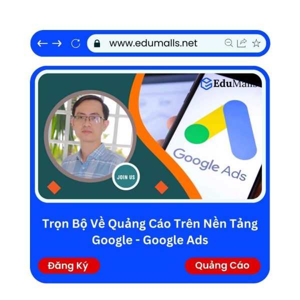 Trọn Bộ Về Quảng Cáo Trên Nền Tảng Google – Google Ads | Mã: 9305A