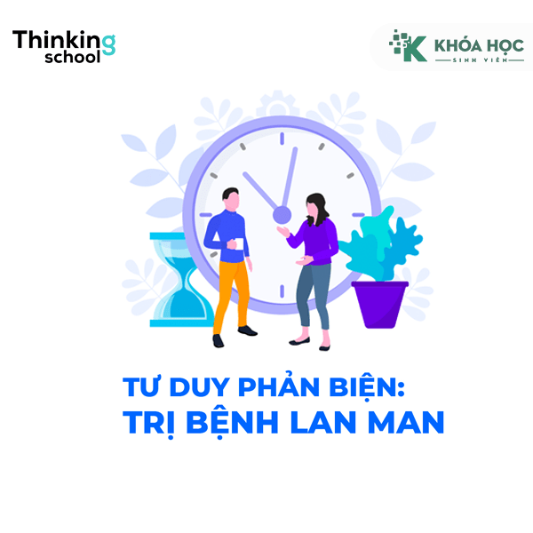 Khoá Học Tư Duy Phản Biện – Trị Bệnh Lan Man