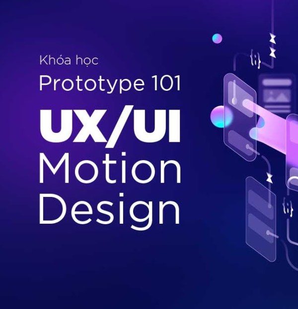 Khóa Học Prototype 101: UX/UI Motion Design 1 Khóa Học Prototype 101: UX/UI Motion Design