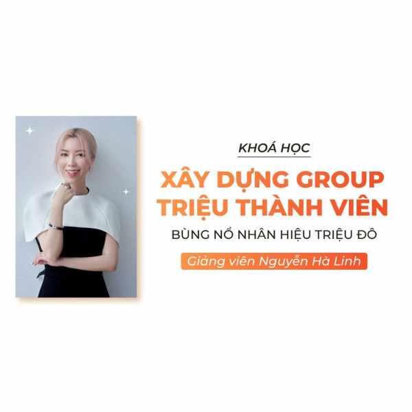 Khoá Học Xây Dựng Group Triệu Thành Viên – Bùng Nổ Nhân Hiệu Triệu Đô 1 Khoá Học Xây Dựng Group Triệu Thành Viên – Bùng Nổ Nhân Hiệu Triệu Đô